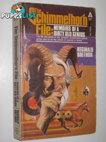 The Schimmelhorn File: Memoirs of a Dirty Old Genius  - Bretnor Reginald - 1979