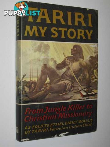 Tariri: My Story : From Jungle Killer to Christian Missionary  - Wallis Ethel Emily - 1966