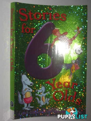 Stories for 6 Year Olds  - Baxter Nicola & Butterfield, Moira & Ellsworth, Nick & Feigel, Marcel & Payne, Jan+ Tony - 2007