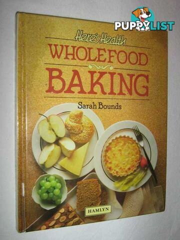 Here's Health: Wholefood Baking  - Bounds Sarah - 1984