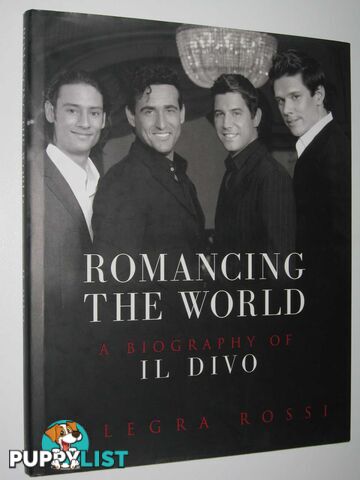 Romancing the World : A Biography of Il Divo  - Rossi Allegra - 2005