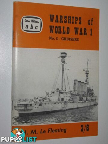 Warships of World War 1 No. 2 - Cruisers (British and German)  - Le Fleming H. M. - No date