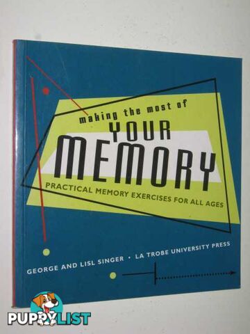 Making the Most of Your Memory : Practical Memory Exercises for All Ages  - Singer George & Singer, Lisl - 1995