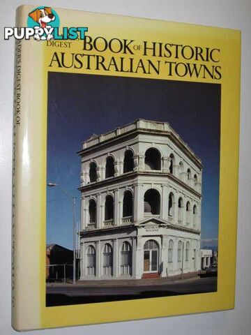 Reader's Digest Book of Historic Australian Towns  - Reader's Digest - 1982