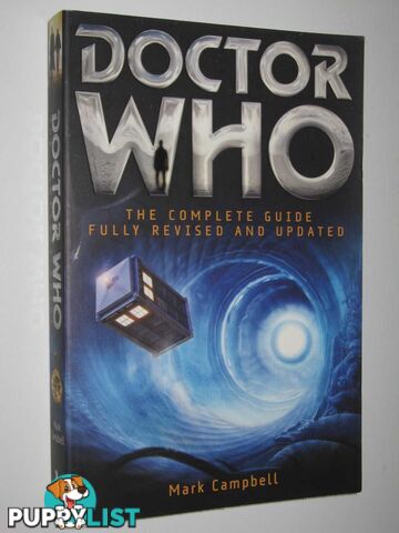 Doctor Who: The Complete Guide  - Campbell Mark - 2013