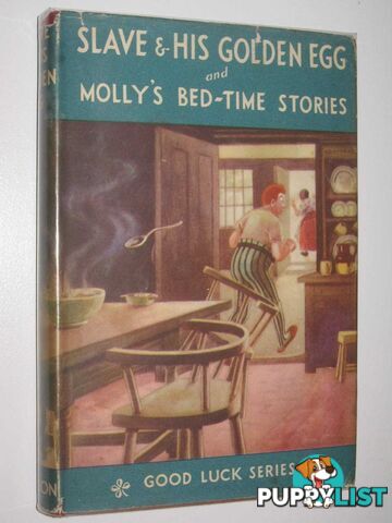 Slave and His Golden Egg + Molly's Bed-Time Stories - Good Luck Series #6  - Author Not Stated - No date