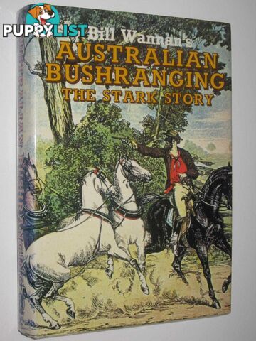 Australian Bushranging: The Stark Story  - Wannan Bill - 1978