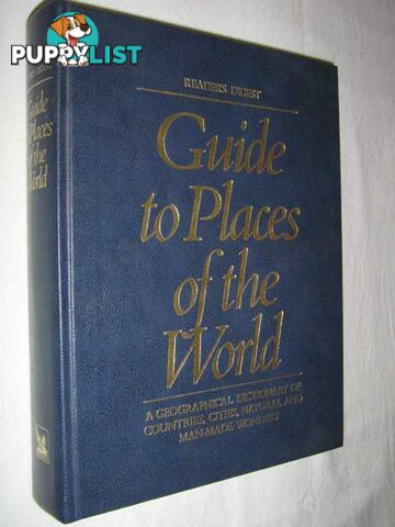 Guide to Places of the World : A Geographical Dictionary of Countries, Cities, Natural and Man-made Wonders  - Reader's Digest - 1987