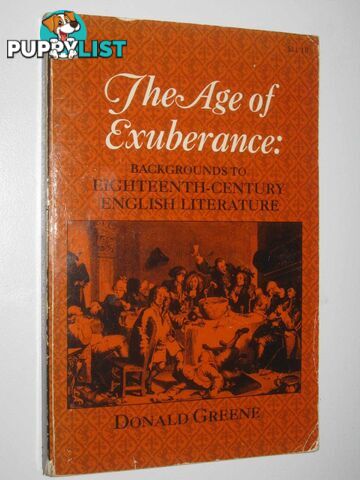 The Age of Exuberance : Backgrounds to Eighteenth Century English Literature  - Greene Donald - 1970