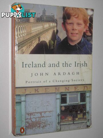 Ireland And The Irish : Portrait Of A Changing Society  - Ardagh John - 1995