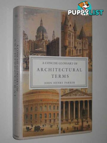 A Concise Glossary of Architectural Terms  - Parker John Henry - 1989