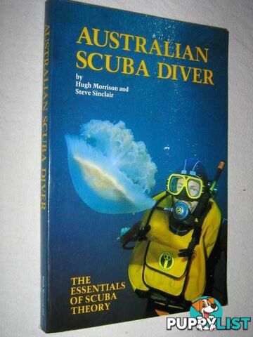 Australian Scuba Diver : The Essentials of Scuba Theory  - Morrison Hugh & Sinclair, Steve - 1981