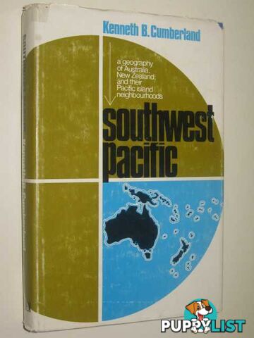 Southwest Pacific : A Geography of Australia, New Zealand And Their Pacific Island Neigbourhoods  - Cumberland Kenneth - 1968