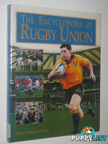 The Encyclopedia of Rugby Union  - Sommerville Donald - 1997