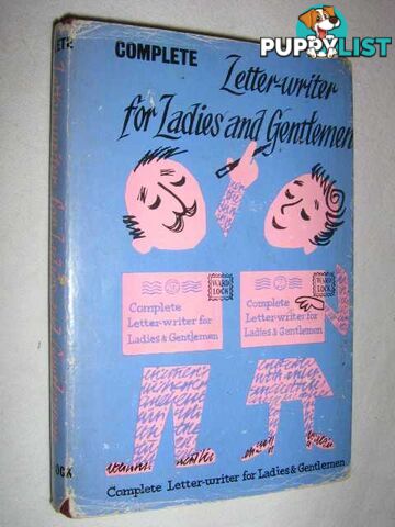 The Complete Letter Writer for Ladies and Gentlemen  - Author Not Stated - 1961