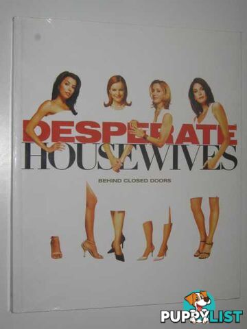 Desperate Housewives : Behind Closed Doors  - Author Not Stated - 2005