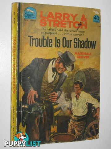 Trouble is Our Shadow - Larry and Stretch [Cougar Western] Series #605  - Grover Marshall - No date