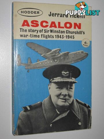 Ascalon : The Story of Sir Winston Churchill's War-Time Flights 1943-1945  - Tickell Jerrard - 1964