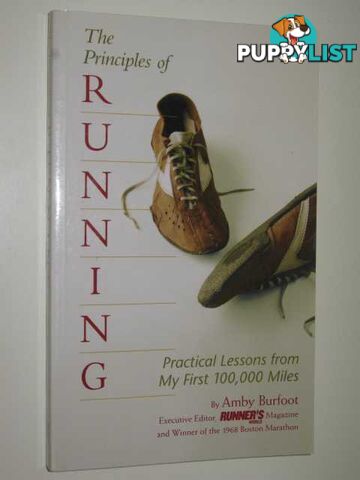 The Principles of Running : Practical Lessons from My First 100,000 Miles  - Burfoot Amby - 2003