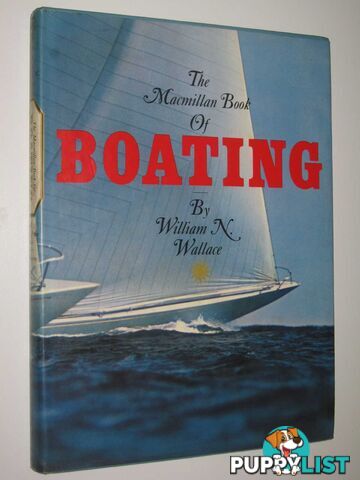 The Macmillan Book of Boating  - Wallace William N. - 1973