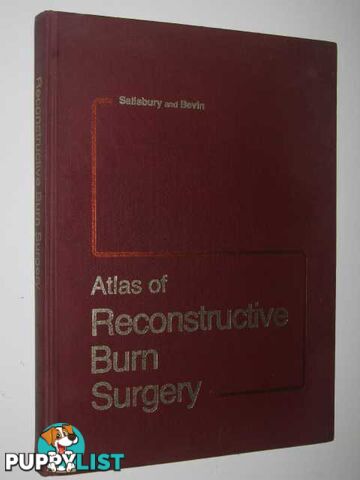 Atlas of Reconstructive Burn Surgery  - Salisbury Roger E. & Bevin, A. Griswold - 1981