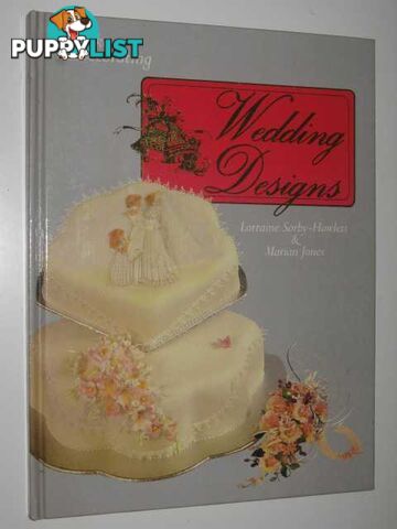 Cake Decorating: Wedding Designs  - Sorby-Howlett Lorraine & Jones, Marian - 1987