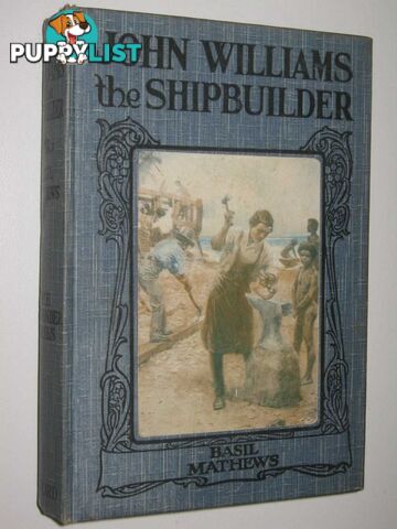 John Williams the Shipbuilder  - Mathews Basil - 1915