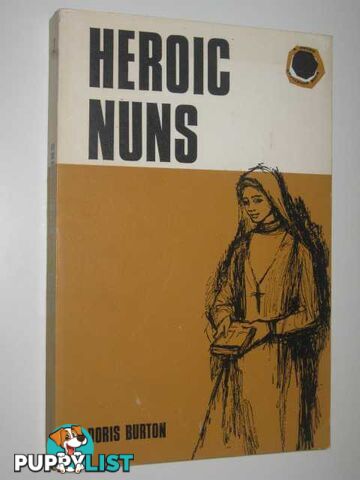 Heroic Nuns : Ten Great Religions  - Burton Doris - 1965