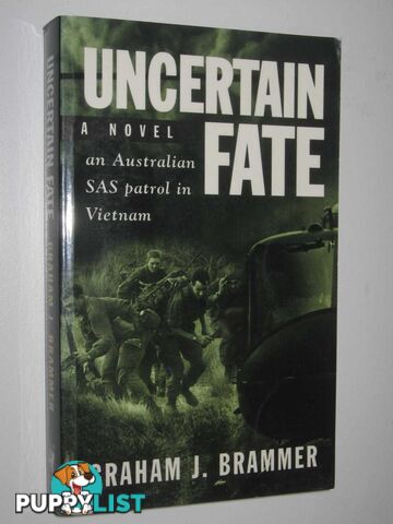 Uncertain Fate : An Australian SAS Patrol in Vietnam  - Brammer Graham J. - 1998