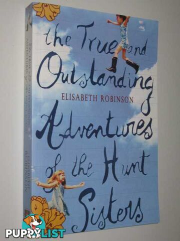 The True And Outstanding Adventures Of The Hunt Sisters  - Robinson Elisabeth - 2004