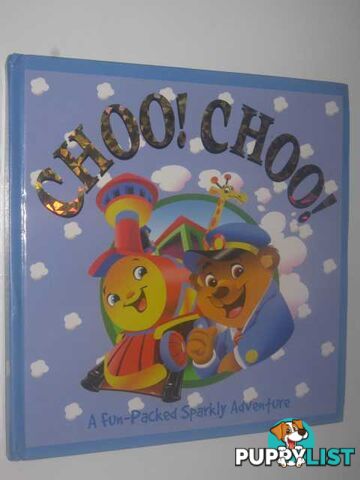 Small Sparkle Book : Choo Choo  - Author Not Stated - 2006