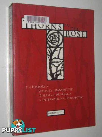 Thorns of the Rose : The History of Sexually Transmitted Diseases in Australia in International Perspective  - Lewis Milton - 1998