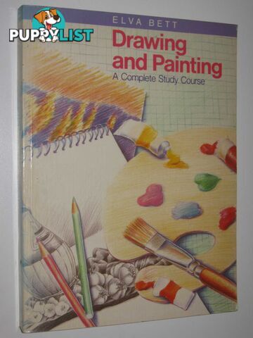 Drawing and Painting : A Complete Study Course  - Bett Elva - 1984