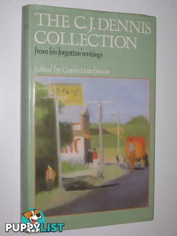 The C. J. Dennis Collection from His Forgotten Writings  - Hutchinson Garrie - 1987