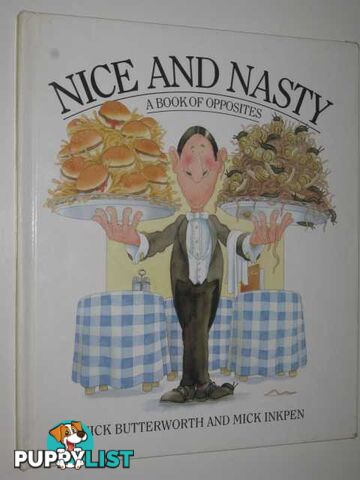 Nice and Nasty : A Book of Opposites  - Butterworth Nick & Inkpen, Mick - 1989