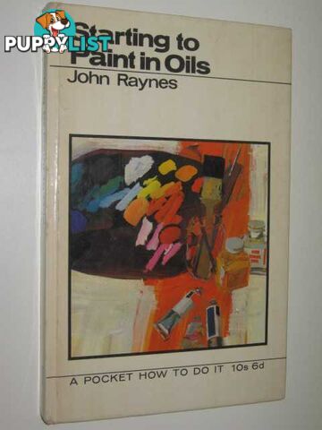 Starting To Paint In Oils  - Raynes John - 1966