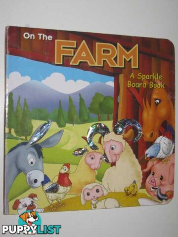 On the Farm : A Sparkle Board Book  - Author Not Stated - 2010