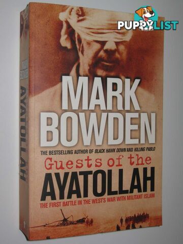 Guests of Ayatollah : The First Battle in the West's War on Militant Islam  - Bowden Mark - 2006