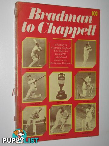 Bradman to Chappell : A History of Australia-England Test Matches from 1946  - Author Not Stated - 1974