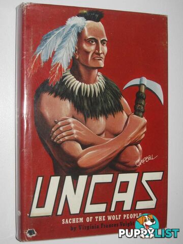 Uncas, Sachem of the Wolf People : The Story of a Great Indian Chief  - Voight Virginia Frances - 1963