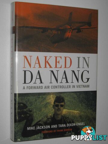 Naked in Da Nang : A Forward Air Controller in Vietnam  - Jackson Mike & Dixon-Engle, Tara - 2004