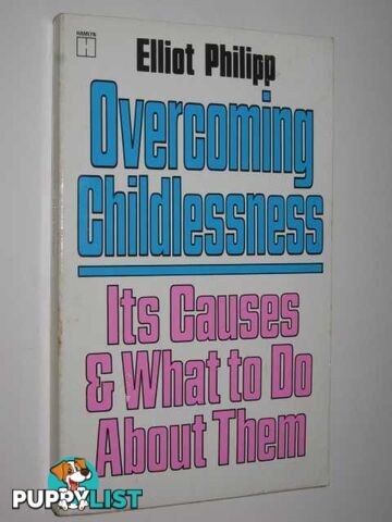 Overcoming Childlessness : Its Causes & What To Do About Them  - Philipp Elliot - 1984