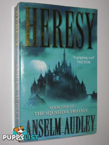 Heresy - Aquasilva Trilogy #1  - Audley Anselm - 2002