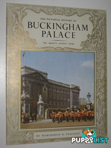 The Pictorial History of Buckingham Palace  - Peacocke Marguerite D. - 1962