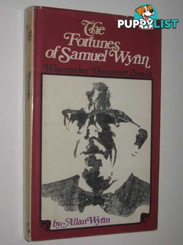 The Fortunes of Samuel Wynn : Winemaker, Humanist, Zionist  - Wynn Allan - 1968