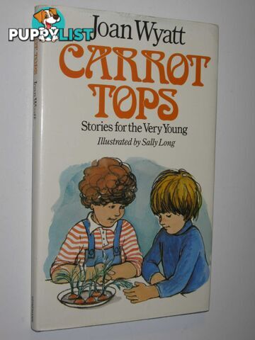 Carrot Tops : Stories for the Very Young  - Wyatt Joan - 1976