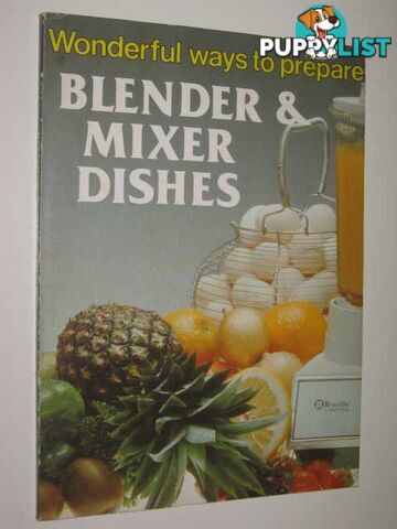 Wonderful Ways To Prepare Blender & Mixer Dishes  - Shirley Jo Ann - 1979