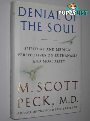 Denial of the Soul : Spiritual and Medical Perspectives on Euthanasia and Mortality  - Peck Morgan Scott - 1997