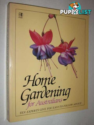 Home Gardening For Australians  - Ivan Holliday Noel Lothian, A G Puttock, F Ugody, Deane Ross, Allan Seale, A Teese, Roger Hall, David Thomson & Keith Bowley - 1982