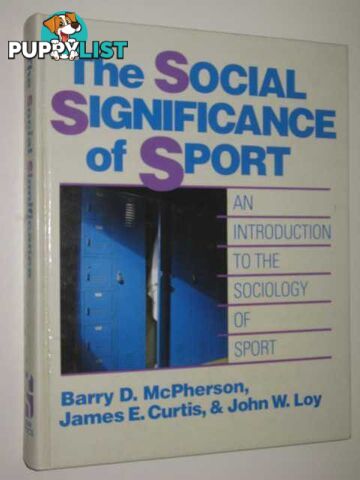 The Social Significance of Sport : An Introduction to the Sociology of Sport  - McPherson Barry D. & Curtis, James E. & Loy, John W. - 1989